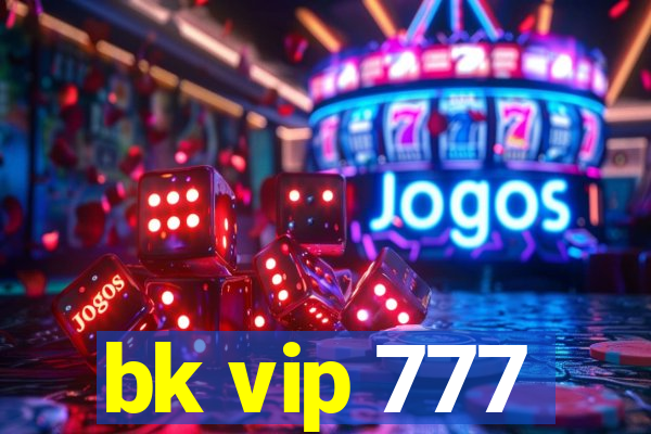 bk vip 777